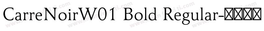 CarreNoirW01 Bold Regular字体转换